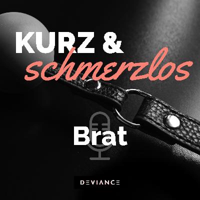 027 B wie... Brat! BDSM-Rollen kurz erklärt.