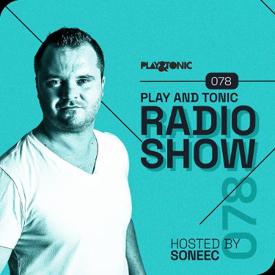Play and Tonic Radio Show 078 guest mix by Soneec Play and Tonic Radio Show 078 guest mix by Soneec