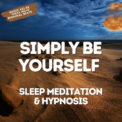 Meditation & Sleep Hypnosis | Simply Be Yourself | Increase Self-Confidence | Balancing & Healing – Female Voice Meditation & Sleep Hypnosis | Simply Be Yourself | Increase Self-Confidence | Balancing & Healing – Female Voice