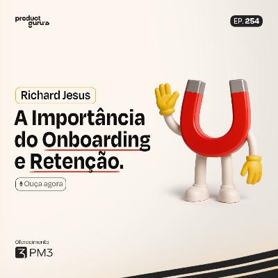 Por que o Onboarding é a Chave do Sucesso em Produtos Digitais | Richard @ Outusual