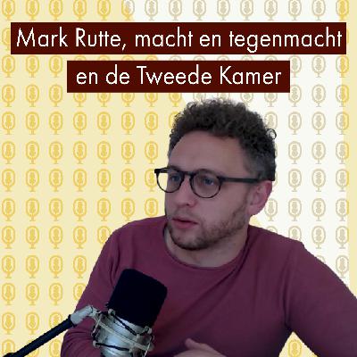 Geerten Waling over Mark Rutte, macht en tegenmacht en de Tweede Kamer Geerten Waling over Mark Rutte, macht en tegenmacht en de Tweede Kamer