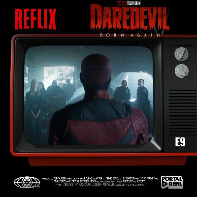 Reflix 150 – Demolidor: Renascido – S01e09