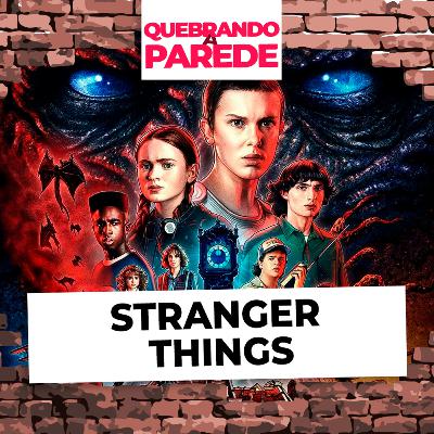 Stranger Things | QUEBRANDO A PAREDE #74 Stranger Things | QUEBRANDO A PAREDE #74