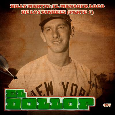 E335: Billy Martin: El Mánager Loco de los Yankees (Parte 1) con Juan Carlos Vargas