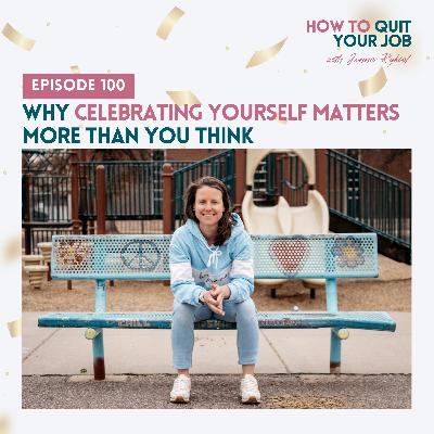 100. Why Celebrating Yourself Matters More Than You Think