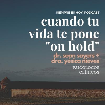 cuando tu vida te pone "on hold" cuando tu vida te pone "on hold"