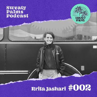 Sweaty Palms Podcast #2 Rrita Jashari Sweaty Palms Podcast #2 Rrita Jashari