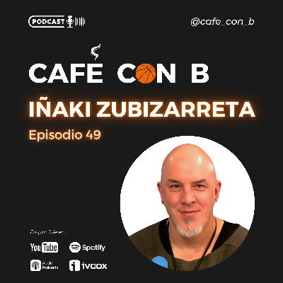 Ep.49 - Iñaki Zubizarreta