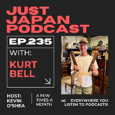 Just Japan Podcast - 235: Retiring in Japan with Kurt Bell
