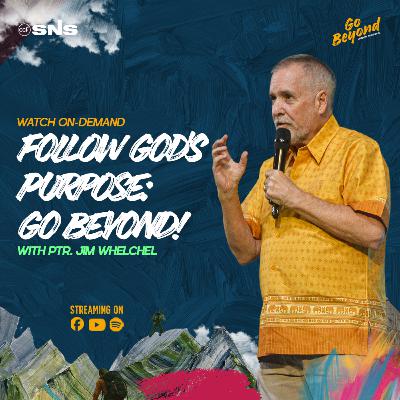 Go Beyond | Follow God's Purpose: Go Beyond! | Pastor Jim Whelchel Go Beyond | Follow God's Purpose: Go Beyond! | Pastor Jim Whelchel