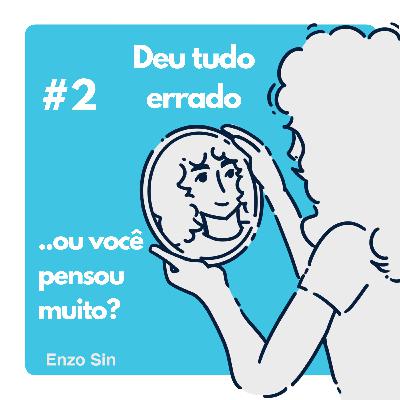 deu tudo errado ou você pensou muito?