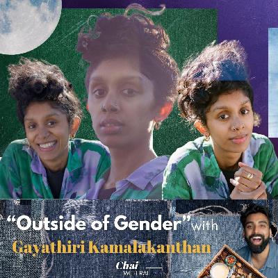 “Outside of Gender” w/ Gayathiri Kamalakanthan “Outside of Gender” w/ Gayathiri Kamalakanthan