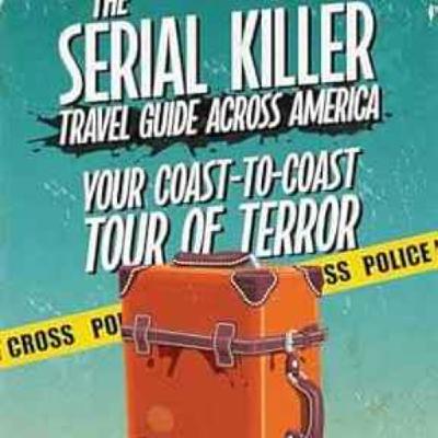 Johnny Trevisani - The Serial Killer Travel Guide Across America Johnny Trevisani - The Serial Killer Travel Guide Across America