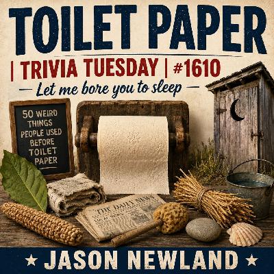 (Overnight | Music) Toilet Paper | Trivia Tuesday | #1610 Let me bore you to sleep | Jason Newland | 12th May 2026 (Overnight | Music) Toilet Paper | Trivia Tuesday | #1610 Let me bore you to sleep | Jason Newland | 12th May 2026