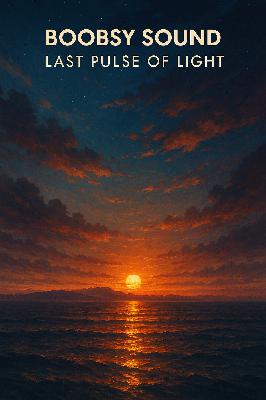 Boobsy Sound – Last Pulse of Light Boobsy Sound – Last Pulse of Light