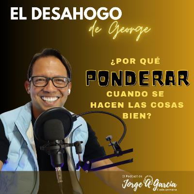 Ep. 4 Por qué ponderar cuando se hacen las cosas bien?