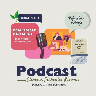 KISAH BUKU "Desain Besar dari Allah" - Allah adalah Pekerja KISAH BUKU "Desain Besar dari Allah" - Allah adalah Pekerja