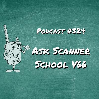 324 - Ask Scanner School v66