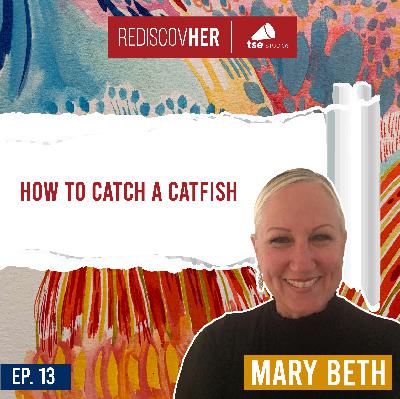 How to Catch a Catfish | Mary Beth Rosebrough - 013 How to Catch a Catfish | Mary Beth Rosebrough - 013