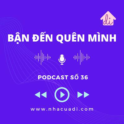 Podcast số 36 - Bận đến quên mình Podcast số 36 - Bận đến quên mình