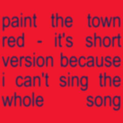 paint the town red (short ver.)
