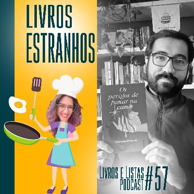 Livros estranhos / Livros e Listas #57