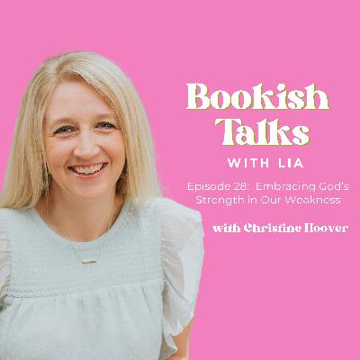 Embracing God’s Strength in Our Weakness with Christine Hoover