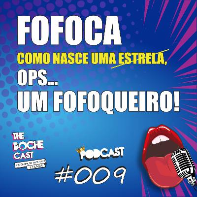 #010 FOFOCA - COMO NASCE UMA ESTRELA, OPS... UM FOFOQUEIRO! #010 FOFOCA - COMO NASCE UMA ESTRELA, OPS... UM FOFOQUEIRO!