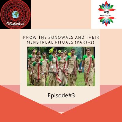 Know the Sonowal Kachharis and Their Menstrual Rituals Part-2