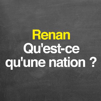 Ernest Renan : qu'est-ce qu'une nation ?