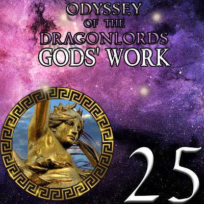 EP 25 - Breaking Wine - Odyssey of the Dragonlords: Gods' Work