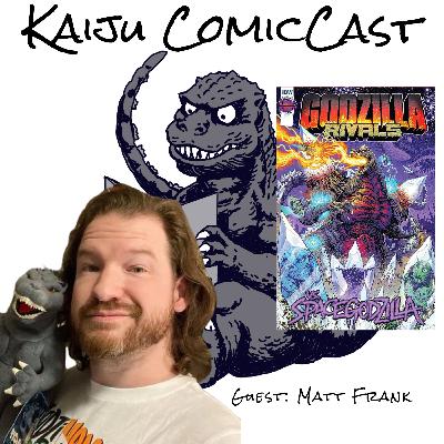 Godzilla Rivals: SpaceGodzilla w/Matt Frank