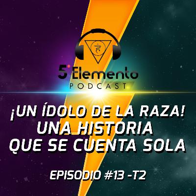Un ídolo de la raza! Una historia que se cuenta sola EP13 - T2