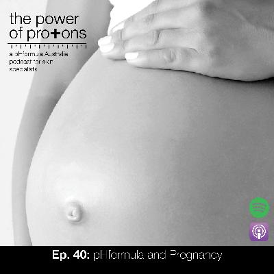 Ep. 40: pHformula and Pregnancy
