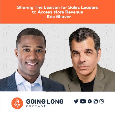 Episode 558: Sharing The Lexicon for Sales Leaders to Access More Revenue - Eric Shaver