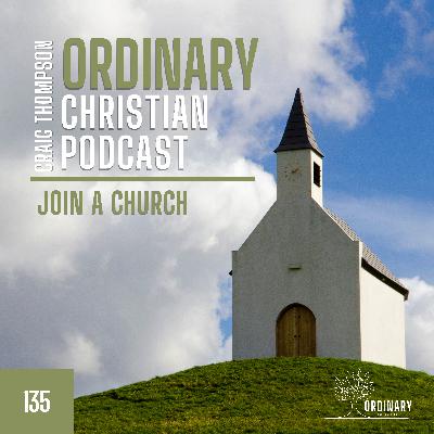 Episode 135: Join A Church