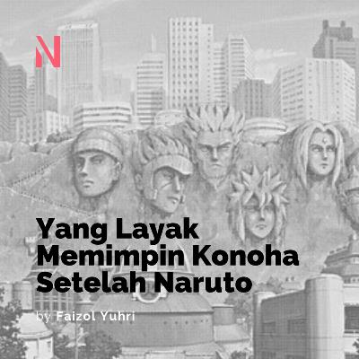 #DengarNyimpang: Yang Layak Memimpin Konoha Setelah Naruto