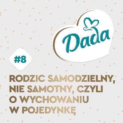 Rodzic samodzielny, nie samotny, czyli o wychowaniu w pojedynkę