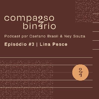T01 EP. #3 - Lina Pesce