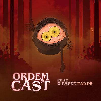 OrdemCast Ep.17 - "O Espreitador" (OPD 3X14)