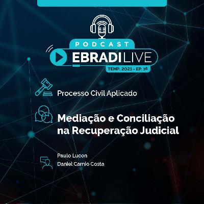 #36 Podcast EBRADI Live - Mediação e Conciliação na Recuperação Judicial