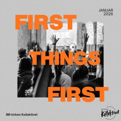 First Things First: - Karl Inge Tangen First Things First: - Karl Inge Tangen