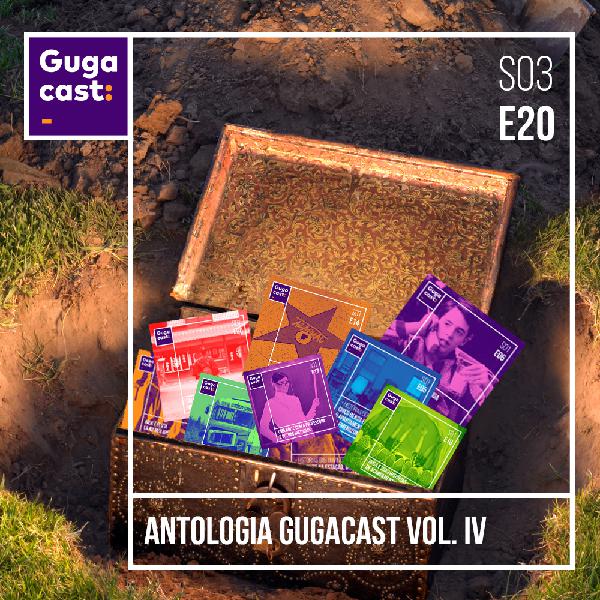 Antologia Gugacast Vol. IV - Gugacast - S03E23 Antologia Gugacast Vol. IV - Gugacast - S03E23