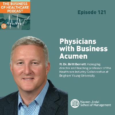 The Business of Healthcare Podcast, Episode 121: Physicians with Business Acumen