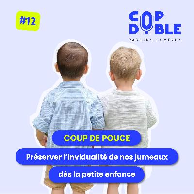 COUP DE POUCE #12 – COMMENT PRÉSERVER L’INDIVIDUALITÉ DE NOS JUMEAUX DANS LES PREMIERES ANNÉES ?