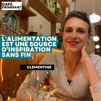 Clémentine - "l'alimentation est une source d'inspiration sans fin"
