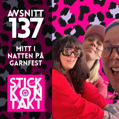 Avsnitt 137: Mitt i natten på Garnfest Avsnitt 137: Mitt i natten på Garnfest