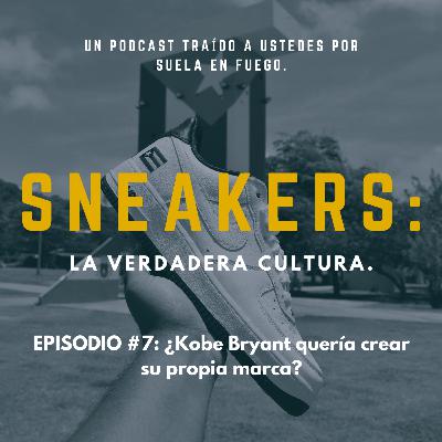 Sneakers: La Verdadera Cultura Podcast EP#7: ¿Kobe Bryant quería crear su propia marca? Sneakers: La Verdadera Cultura Podcast EP#7: ¿Kobe Bryant quería crear su propia marca?