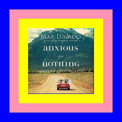 READ/DOWNLOAD#) Anxious for Nothing: Finding Calm in a Chaotic World (Epub Kindle) READ/DOWNLOAD#) Anxious for Nothing: Finding Calm in a Chaotic World (Epub Kindle)