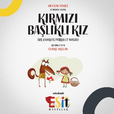 Odeabank'tan Eşit Masallar - Kırmızı Başlıklı Kız